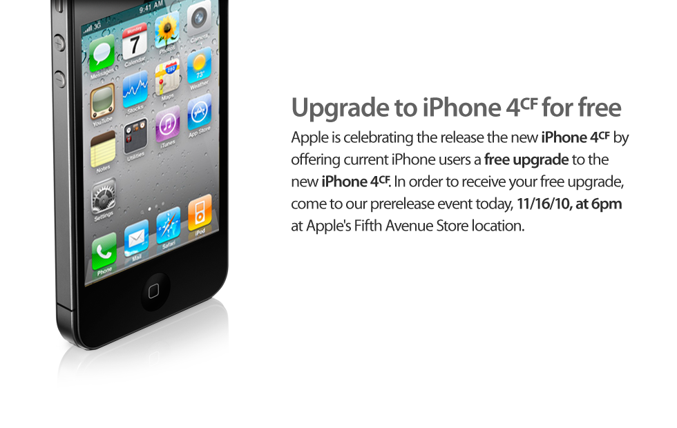 Upgrade your iPhone 4 to a iPhone 4CF for free.